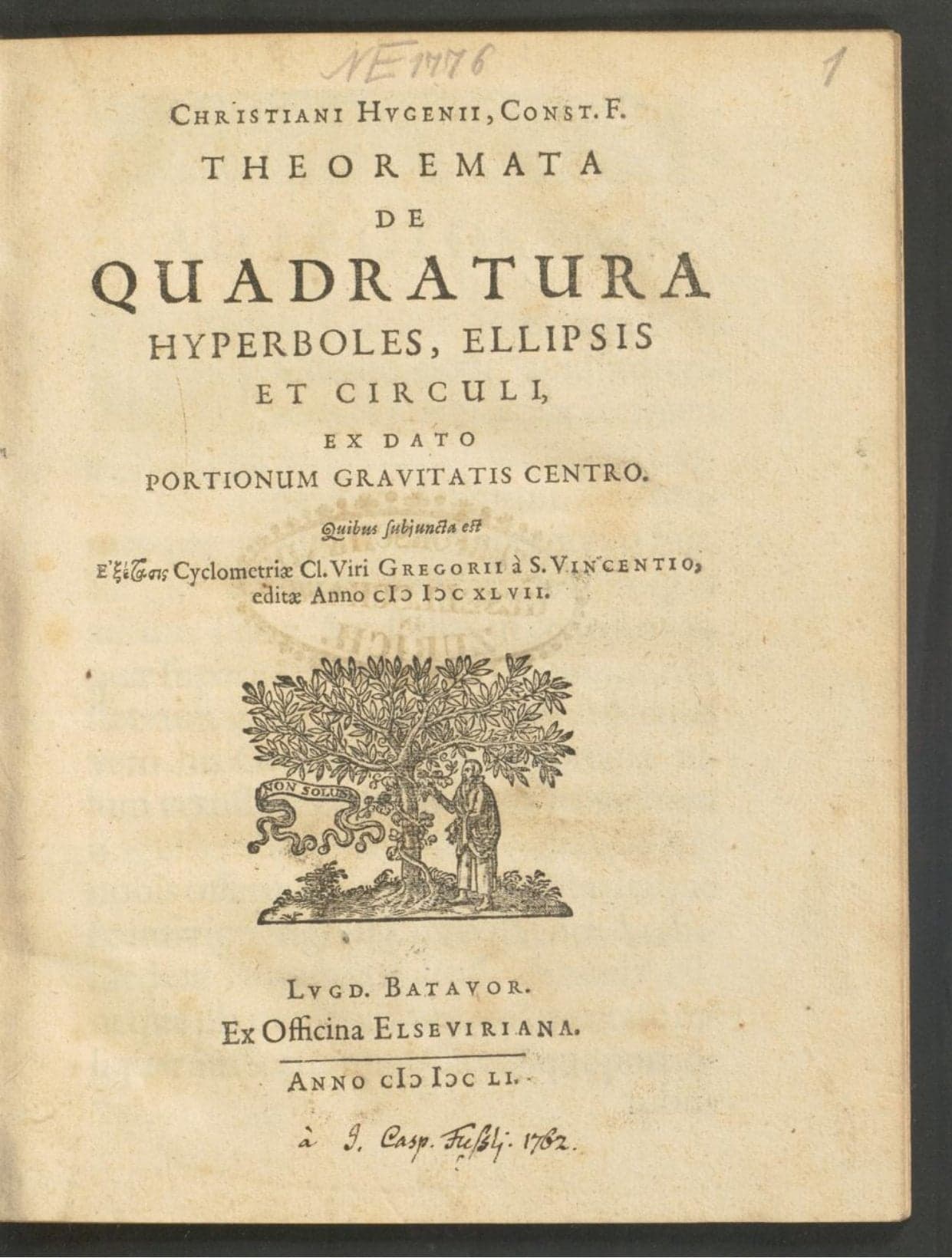 Christiani Hugenii ...Theoremata De Quadratura Hyperboles, Ellipsis Et Circuli, Ex Dato Portionum Gravitatis Centro