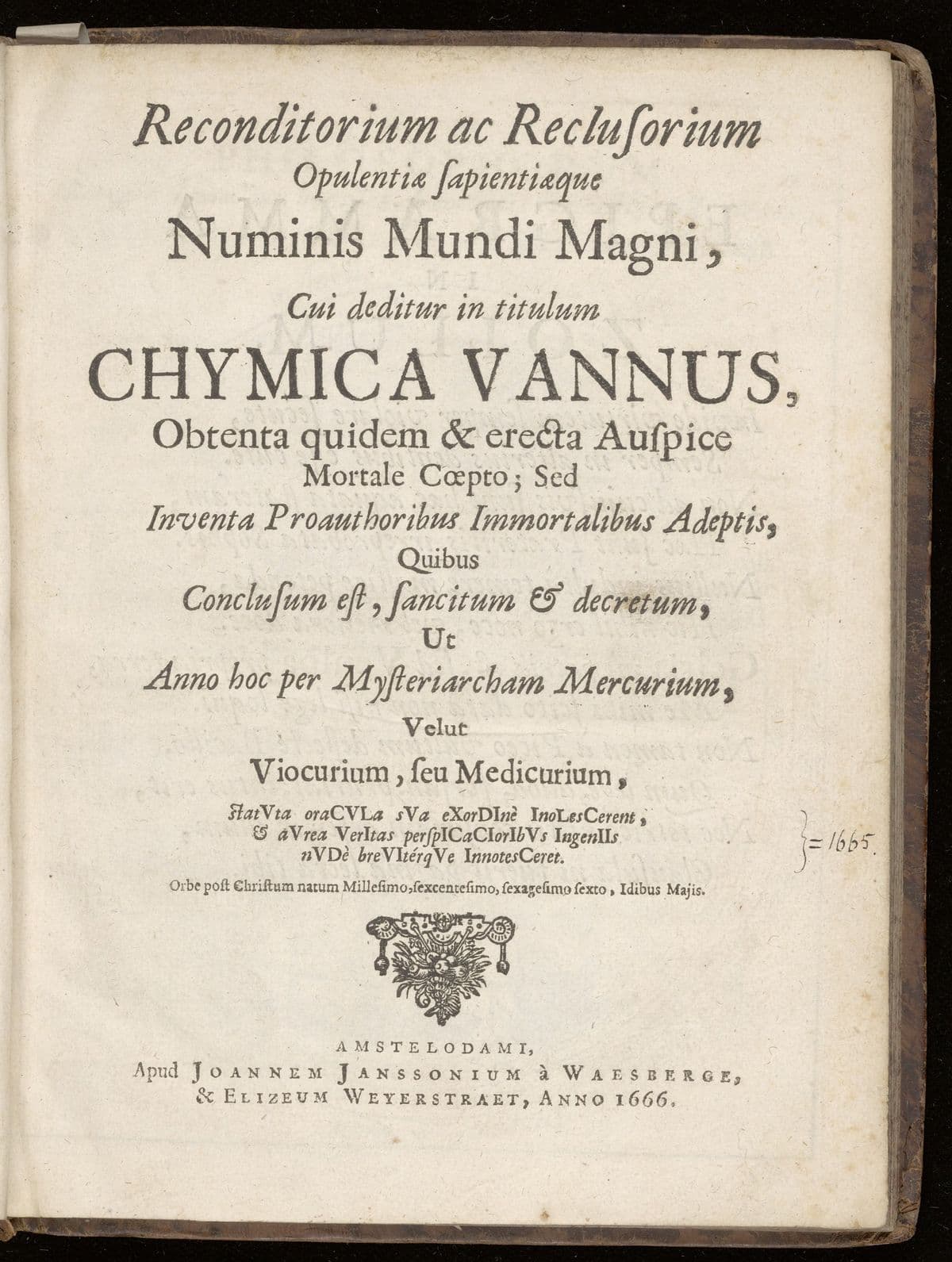 Reconditorium ac reclusorium opulentiae sapientiaeque numinis magni, cui deditur in titulum chymica vannus