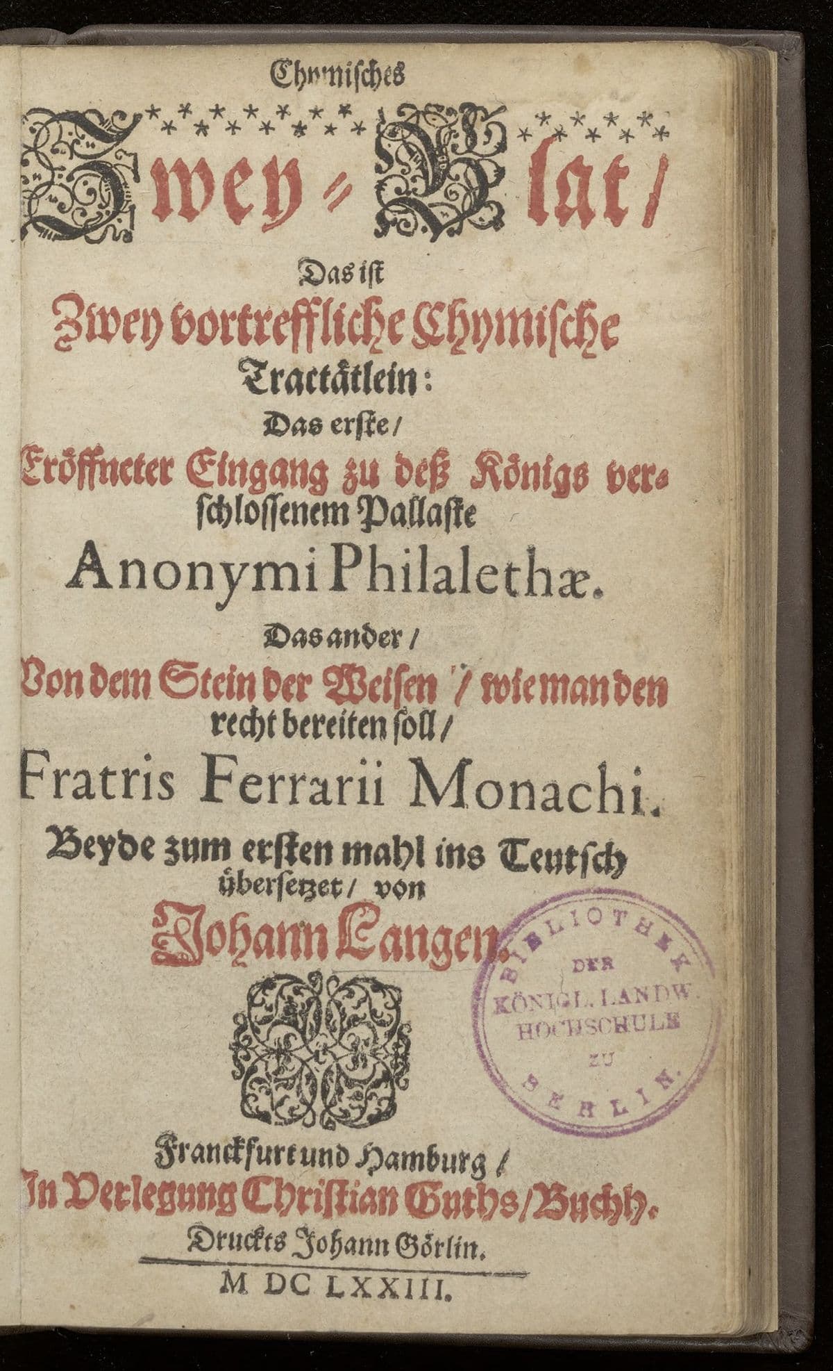 Chymisches Zwey-Blat. Das ist zwey vortreffliche chymische Tractätlein  Eröffneter Eingang zu dess Königs verschlossenem Pallaste. Von dem Stein der Weisen