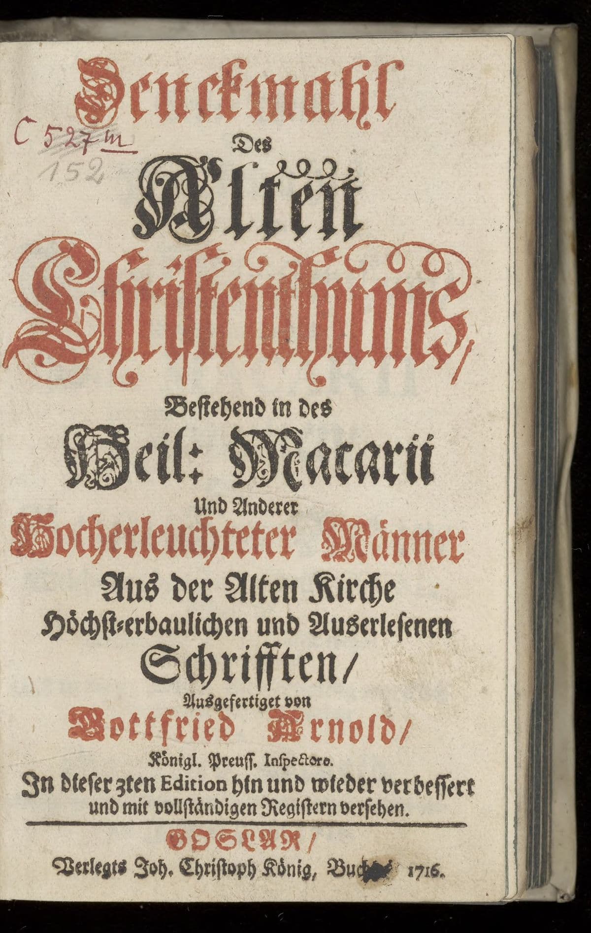 Denckmahl des alten Christenthums, bestehend in des heil. Macarii und anderer hocherleuchteter Männer aus der alten Kirche höchst-erbaulichen und auserlesenen Schrifften