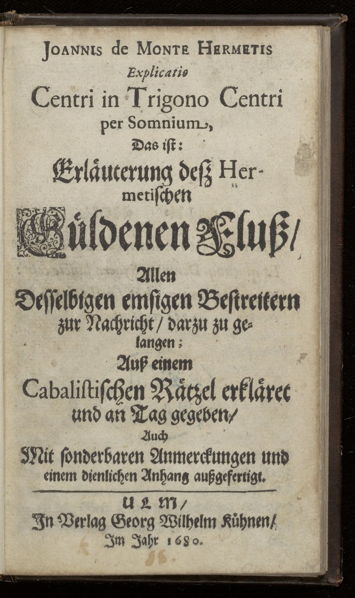 Explicatio centri in trigono centri per somnium, das ist: Erläuterung dess hermetischen güldenen Fluss