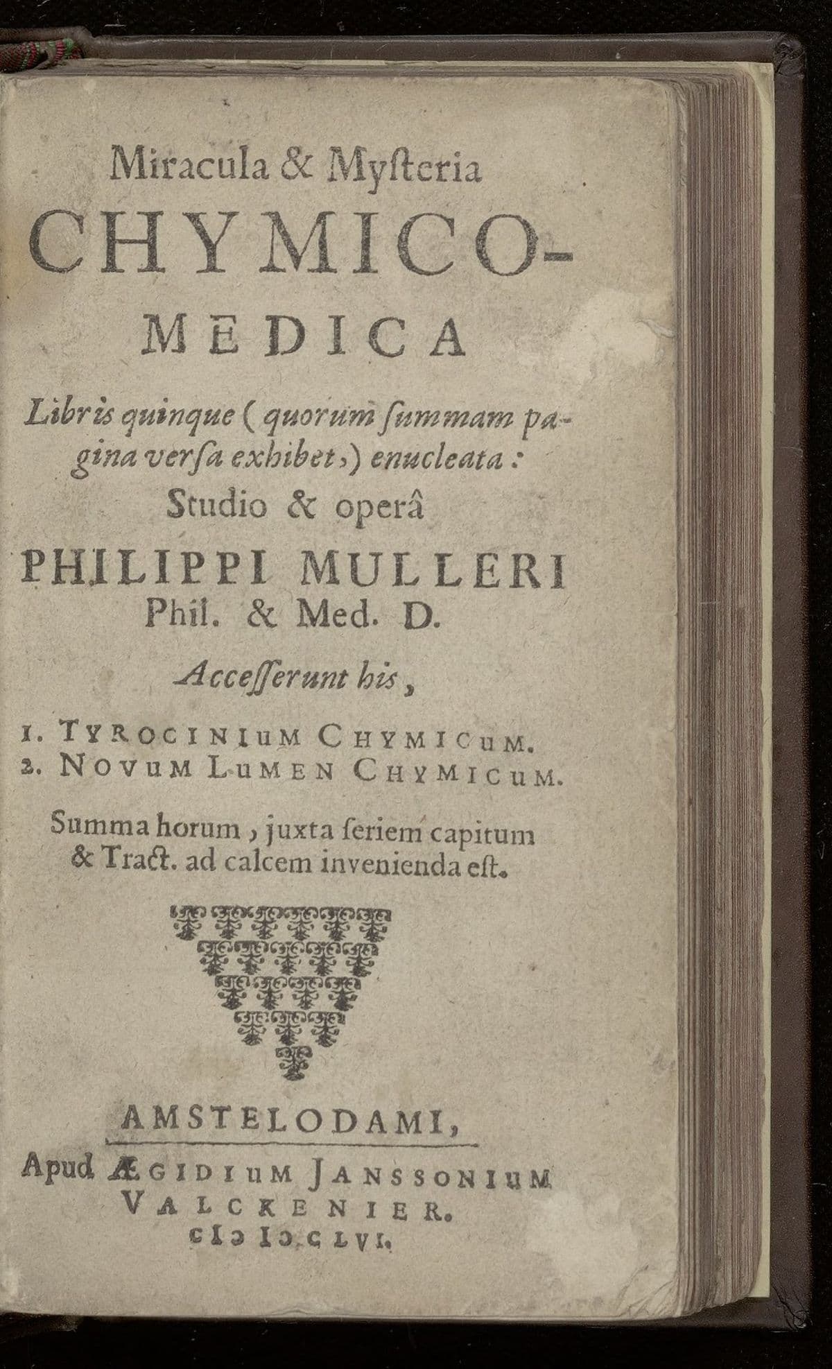 Miracula et mysteria chymico-medica. Tyrocinium chymicum. Novum lumen chymicum