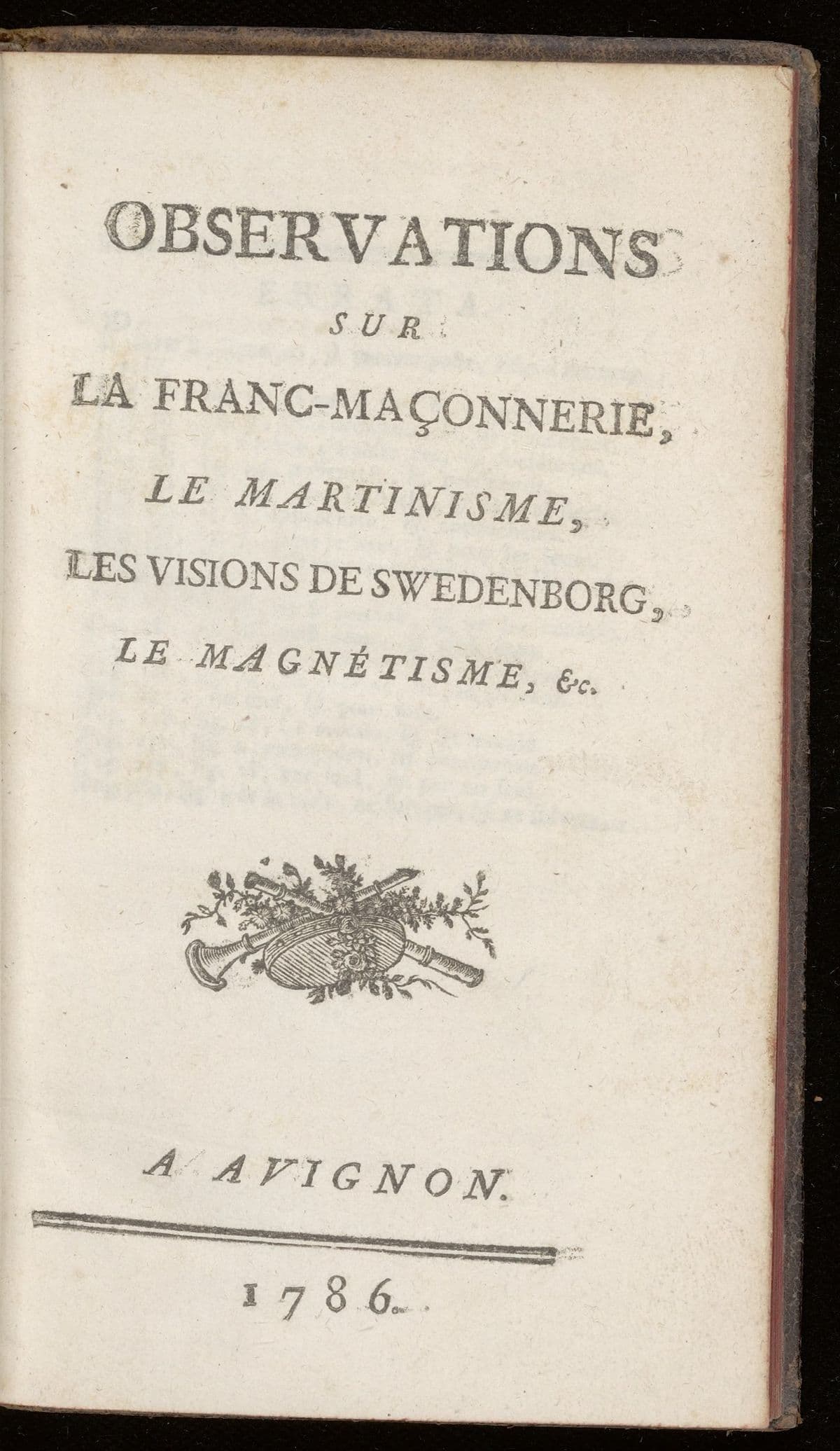 Observations sur la Franc-maçonnerie, le Martinisme, les visions de Swedenborg, le magnétisme, &c.-