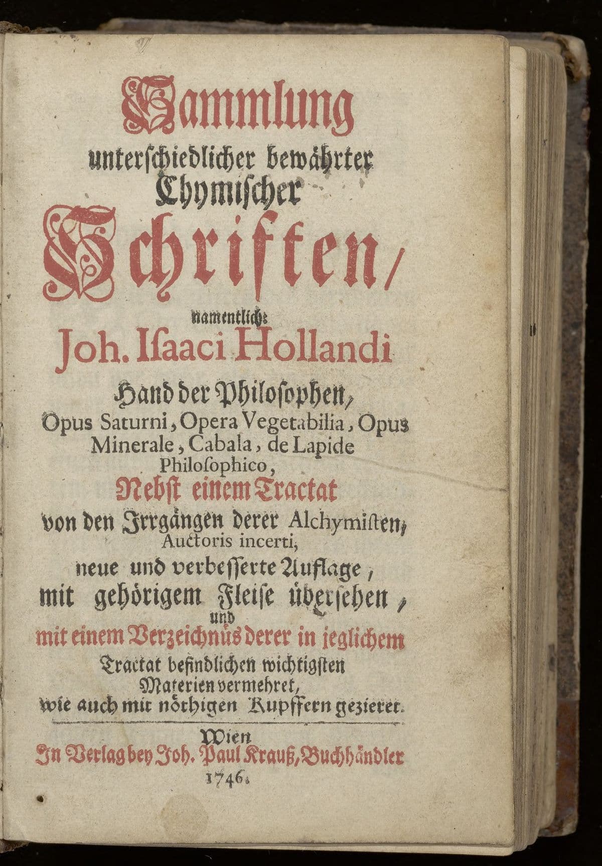 Sammlung unterschiedlicher bewährter chymischer Schriften. Hand der Philosophen. Opus saturni. Opera vegetabilia. Opus minnerale. Cabala. De lapide philosophico. Von den Irrgängen derer Alchymisten