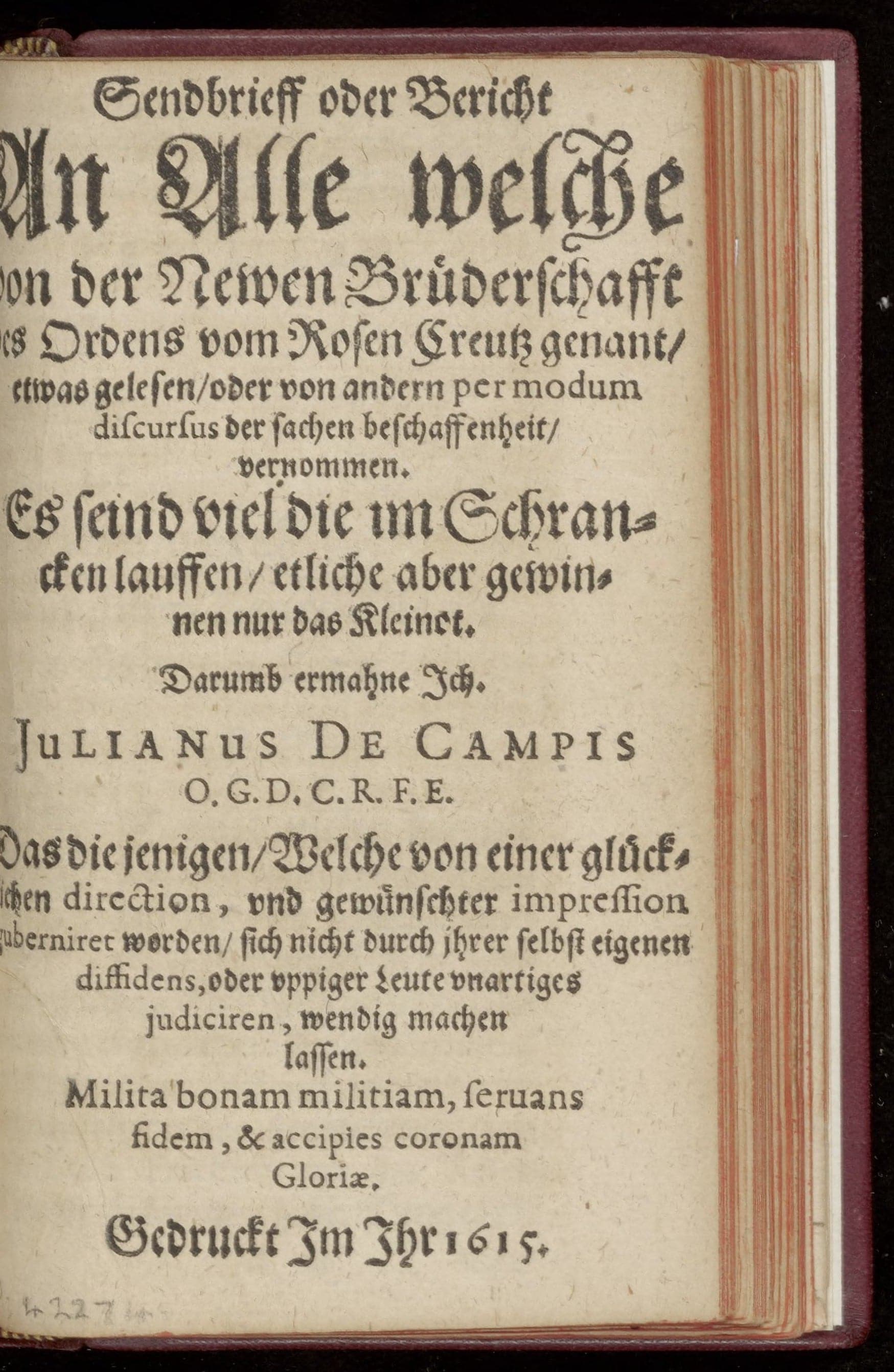 Sendbrieff oder Bericht an Alle, welche von den newen Bruderschafft des Ordens von Rosen Creutz genant, etwas gelesen, oder von andern per modum discursus der sachen beschaffenheit, vernommen