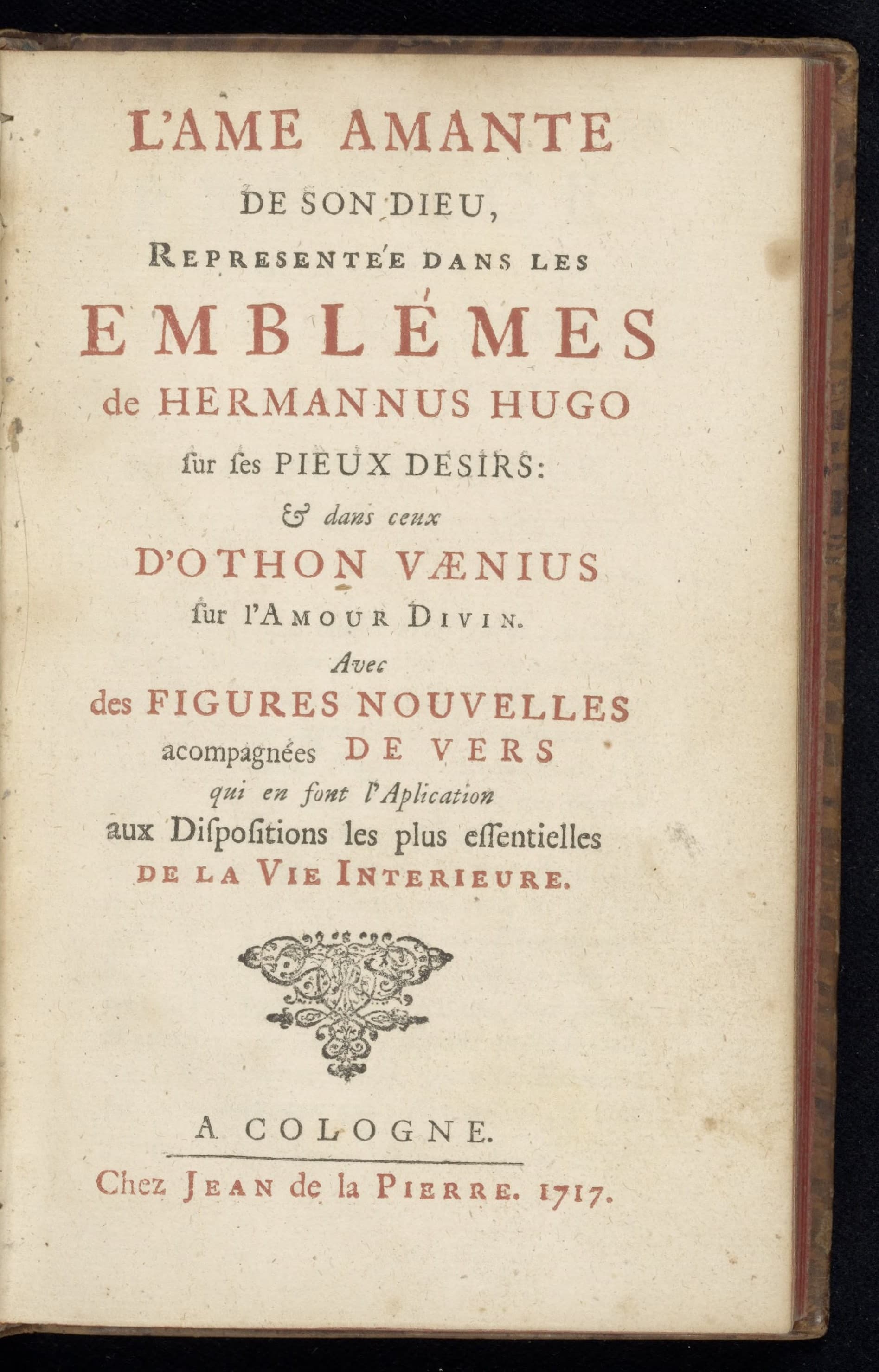 L'Ame amante de son Dieu, representees dans les emblemes de Hermannus Hugo [...] et d'Othon Vaenius