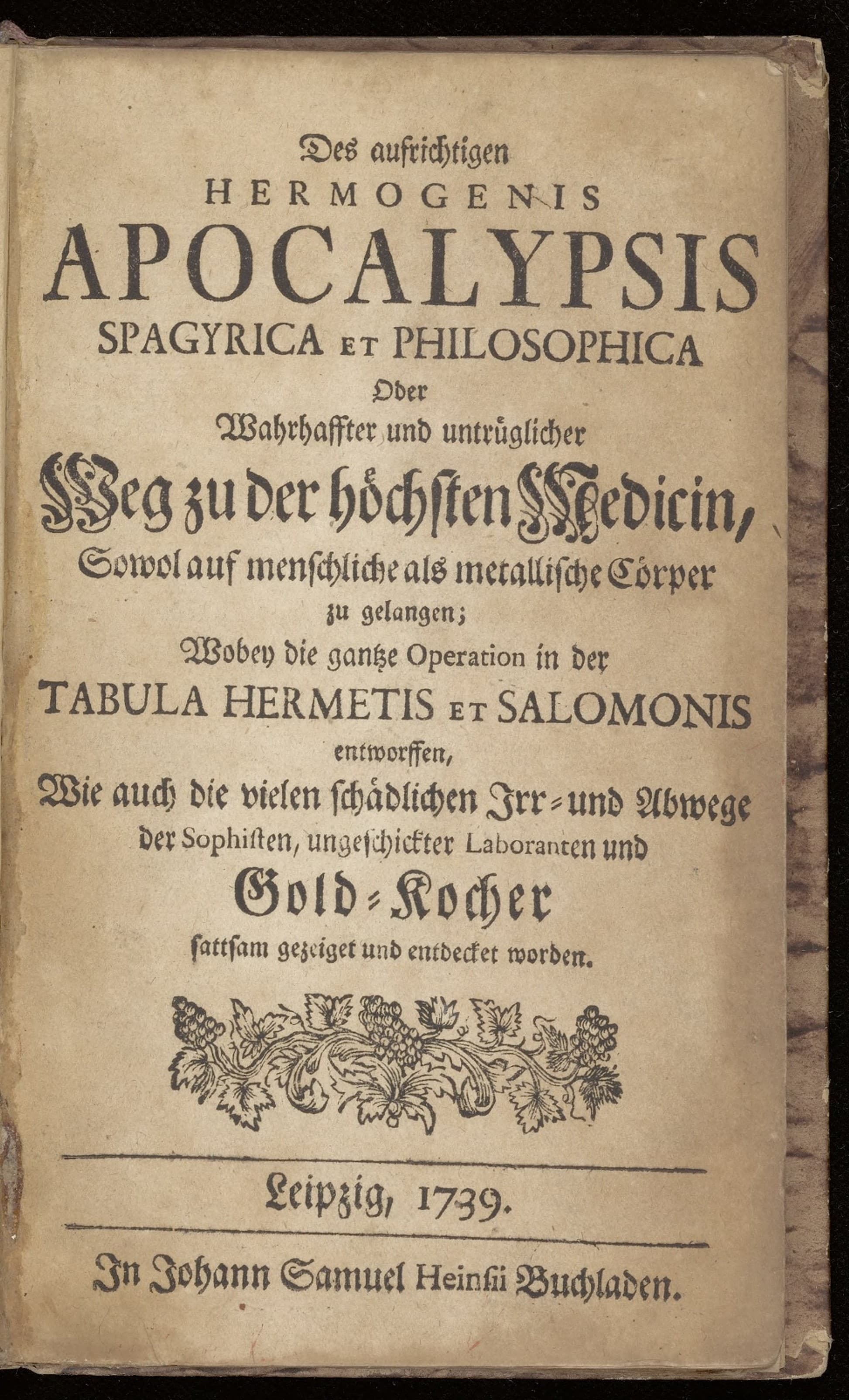 Apocalypsis spagyrica et philosophica oder wahrhaffter und untrüglicher Weg zu der höchsten Medicin