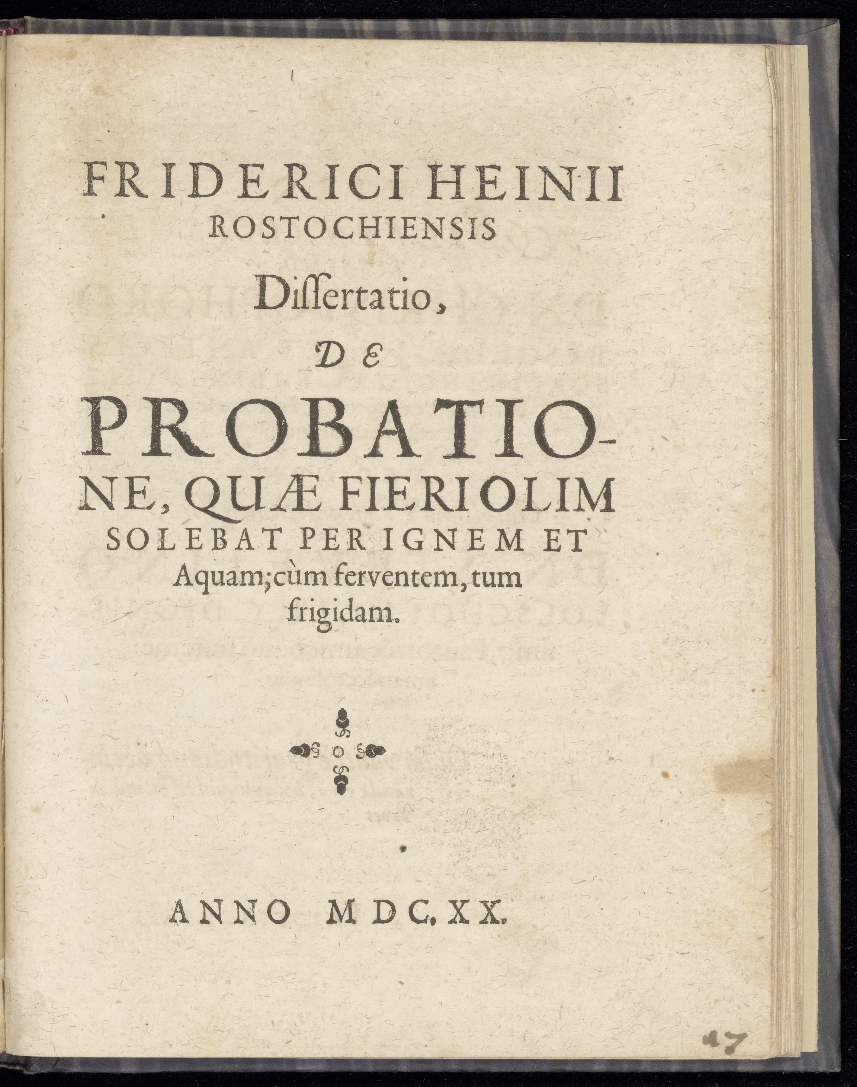 Dissertatio, de probatione, quae fieri olim solebat per ignem et aquam; cum ferventem, tum frigidam