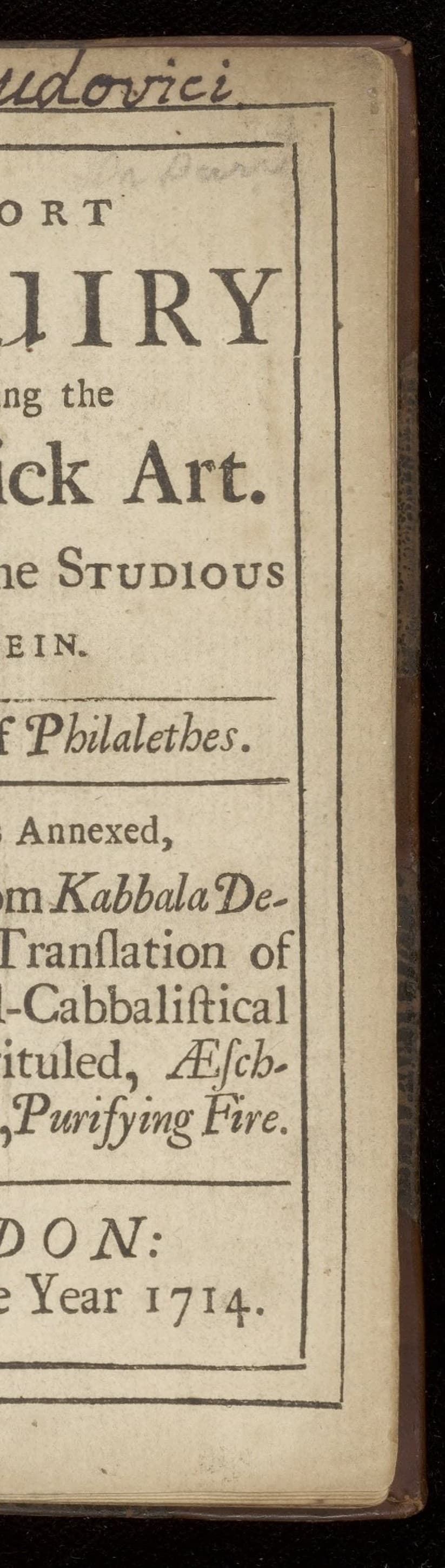 A short enquiry concerning the hermetick art. To which is annexed, a collection from Kabbala denudata, and translation of the chymical-cabbalistical treatise, intituled, Aesch-mezareph; or, purifying fire