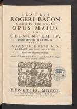 Fratris Rogeri Bacon ... Opus maius ad Clementem IV ...
