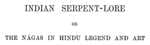 Indian Serpent-Lore, or the Nagas in Hindu Legend and Art