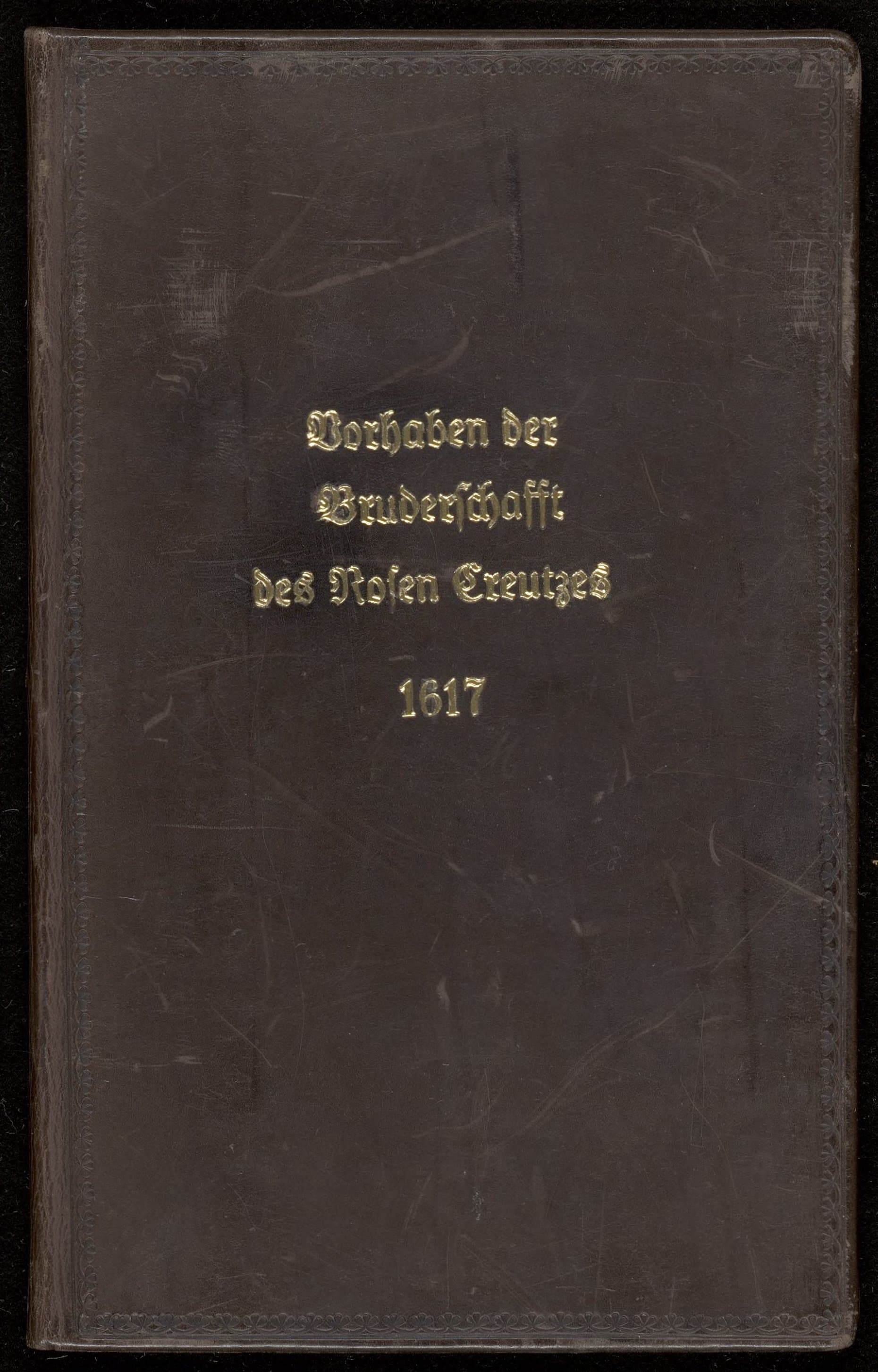 Gründtlicher Bericht, von dem Vorhaben, Gelegenheit und Innhalt der löblichen Bruderschafft dess Rosen Creutzes