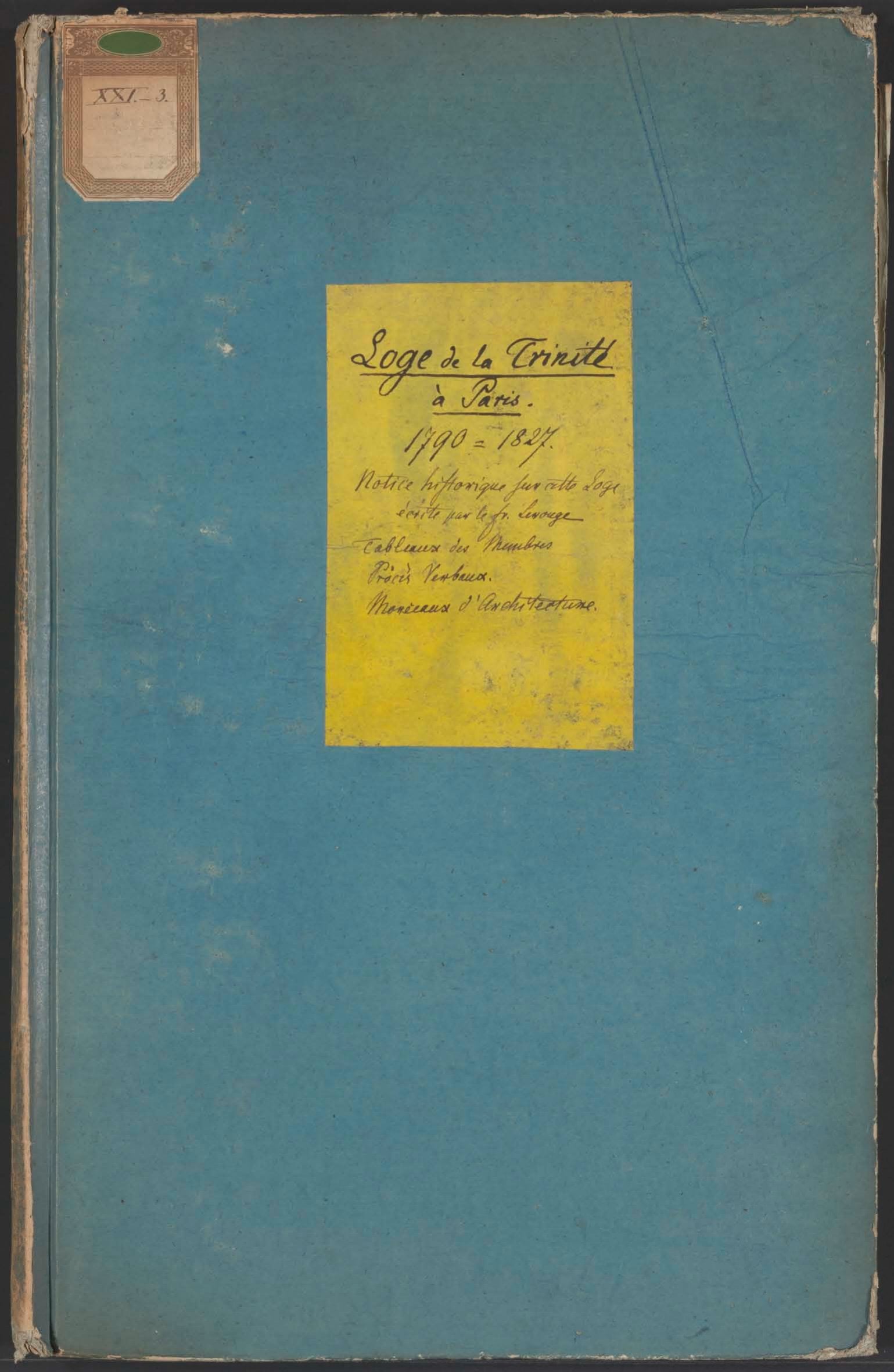Notice historique sur cette loge, écrite par le frère Lerouge. Tableaux des nombres. Procès verbaux. Morceaux d'architecture. 1790-1827