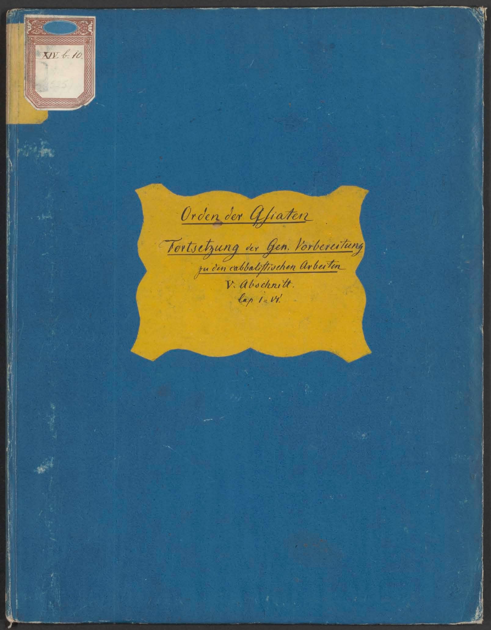 Fortsetzung der General. Vorbereitung zu den cabalistischen Arbeiten. V. Abschnitt Capittel 1. bis 6. beigefügt ist ein cabalistisches Alphabet gehörig zur Instruction No. 12