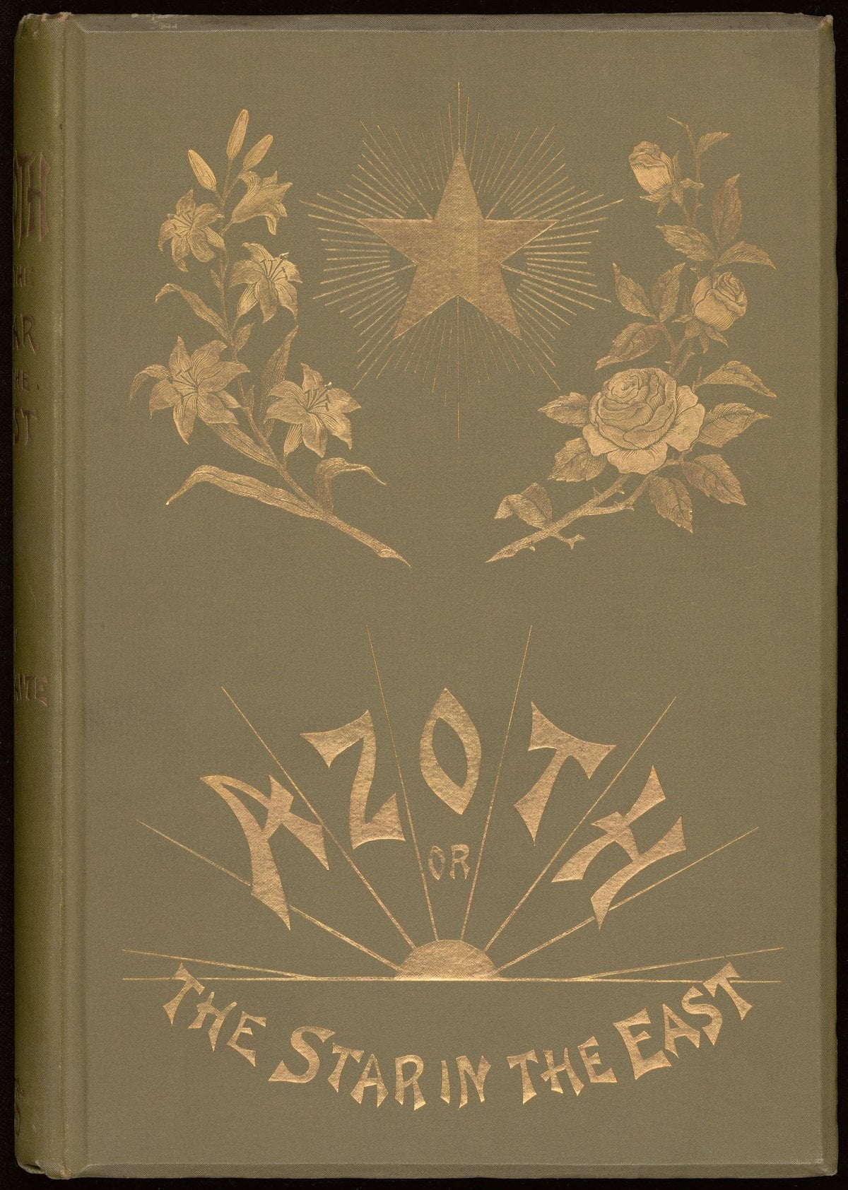 A new light of mysticism. Azoth; or, the star in the east. Embracing the first matter of the magnum opus, the evolution of Aphrodite-Urania, the supernatural generation of the son of the sun, and the alchemical transfiguration of humanity